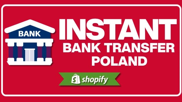 Instant Bank Transfers Poland payment method guide for Shopify merchants targeting PL