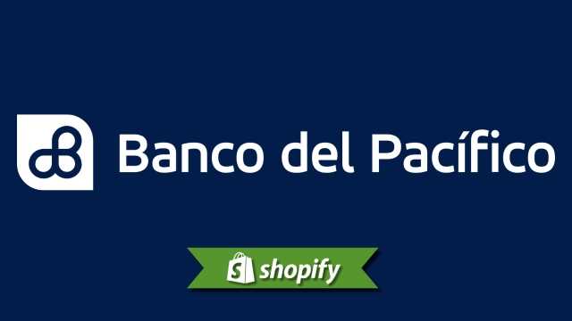 Shopify + Banco del Pacífico: Ecuador Merchant Payment Guide