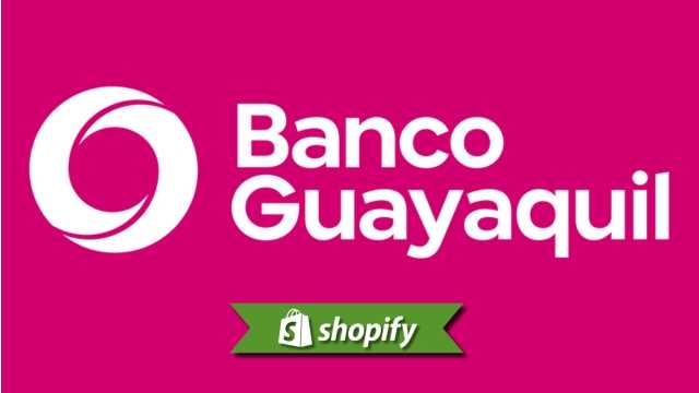 Shopify + Banco Guayaquil: Ecuador Merchant Payment Guide