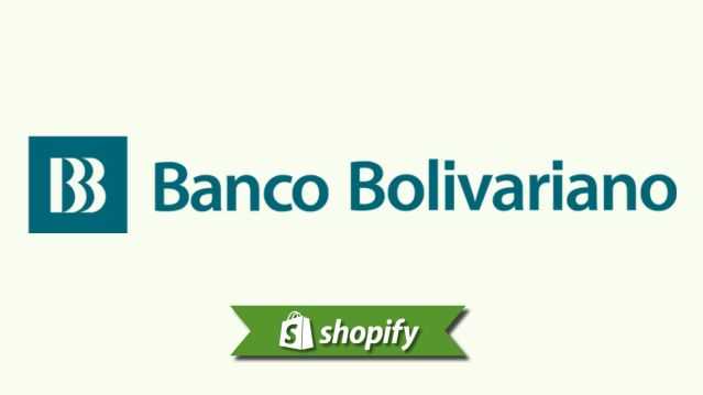 Shopify + Banco Bolivariano: Ecuador Merchant Payment Guide